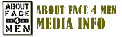 About Face 4 Men Media Information